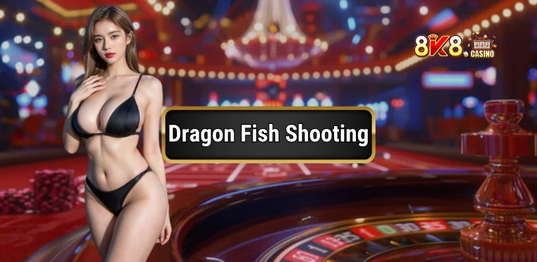 Dragon Fish Shooting