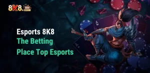 Esports 8K8 – The Betting Place Top Esports